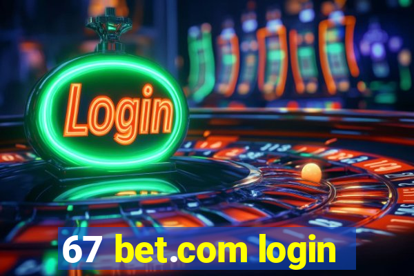 67 bet.com login